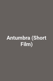 Antumbra (Short Film)