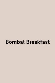 Bombat Breakfast