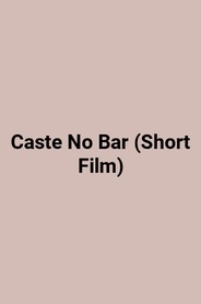 Caste No Bar (Short Film)