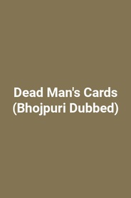 Dead Man's Cards (Bhojpuri Dubbed)