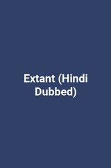 Extant (Hindi Dubbed)