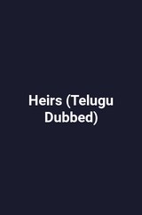 Heirs (Telugu Dubbed)