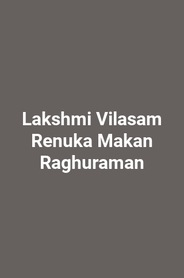Lakshmi Vilasam Renuka Makan Raghuraman