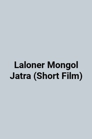 Watch Laloner Mongol Jatra (Short Film) on OTTplay with one OTT subscription