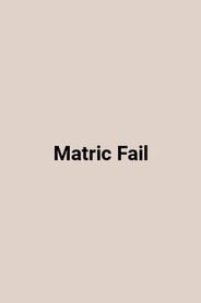 Matric Fail