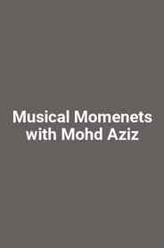 Musical Momenets with Mohd Aziz