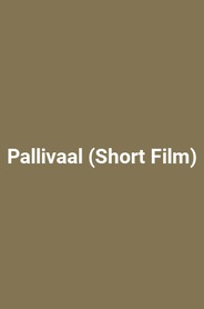 Pallivaal (Short Film)