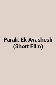 Parali: Ek Avashesh (Short Film)