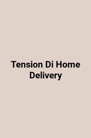 Tension Di Home Delivery