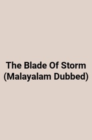 The Blade Of Storm (Malayalam Dubbed)