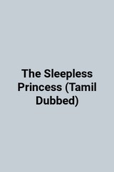 The Sleepless Princess (Tamil Dubbed)