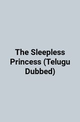 The Sleepless Princess (Telugu Dubbed)