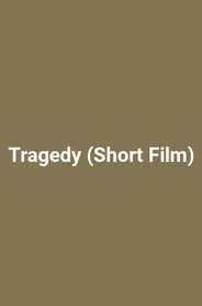 Tragedy (Short Film)