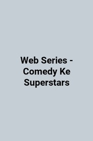 Web Series - Comedy Ke Superstars