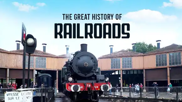 The Great History of Railroads