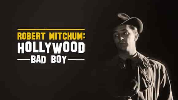 ROBERT MITCHUM: HOLLYWOOD BAD BOY