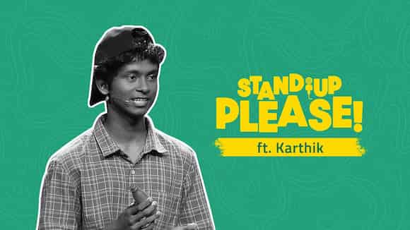 Stand-up Please ft. Karthik