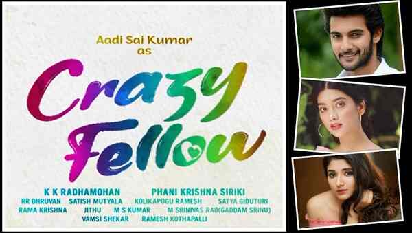 Aadi Saikumar's film with Digangana Suryavanshi and Mirnaa Menon is titled Crazy Fellow