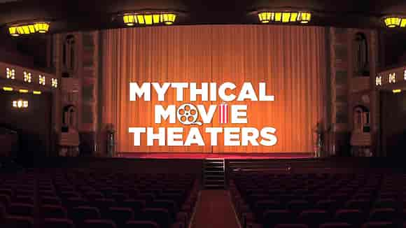 Mythical Movie Theaters