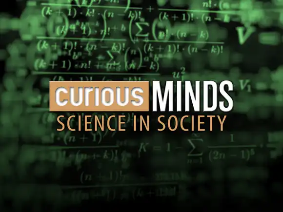 Curious Minds: Science In Society