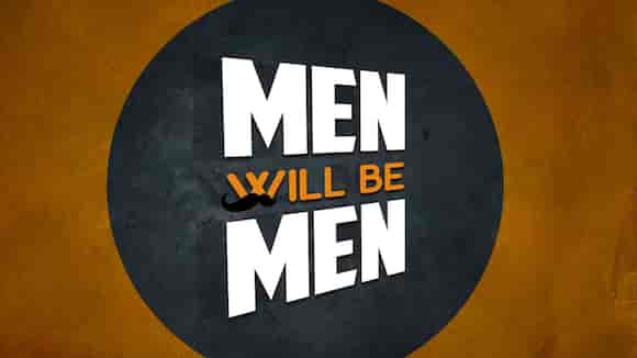 Men Will Be Men