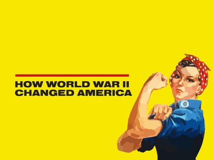 How World War II Changed America