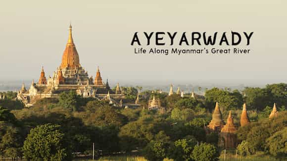 Ayeyarwady - Life Along Myanmar's Great River