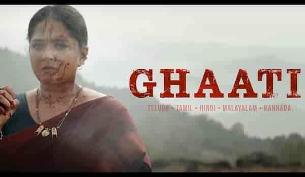 Ghaati glimpse: With blood-spattered face, WATCH Anushka Shetty's ruthless avatar