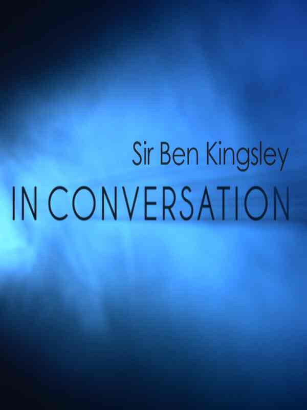 Sir Ben Kingsley - In Conversation