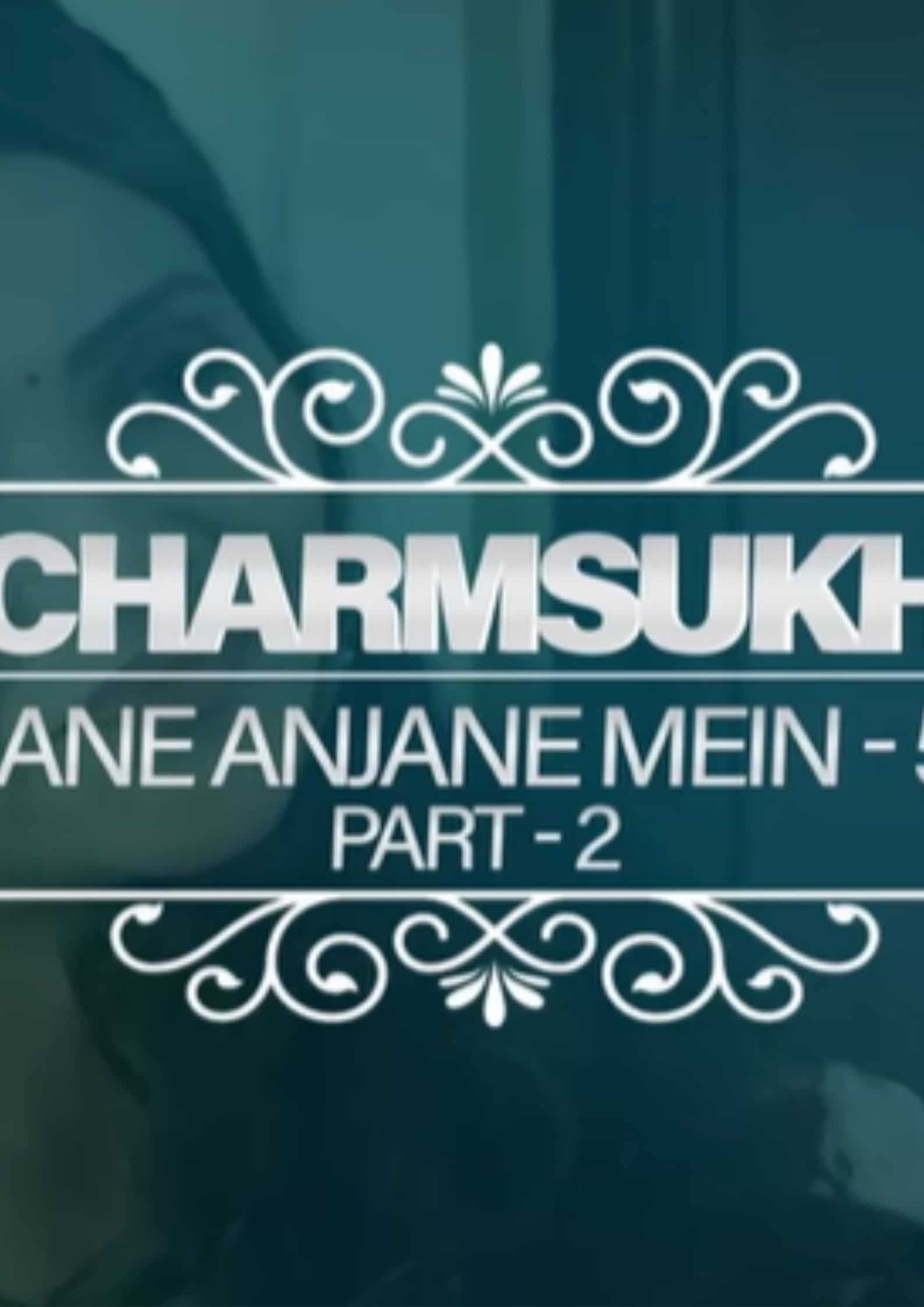 Charmsukh jane anjane mein 2 480p watch discount online