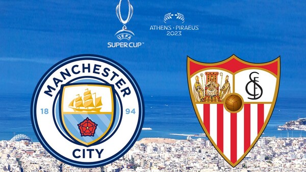 Manchester City vs Sevilla, UEFA Super Cup 2023: Where and when to watch on OTT in India