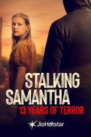 Stalking Samantha: 13 Years of Terror