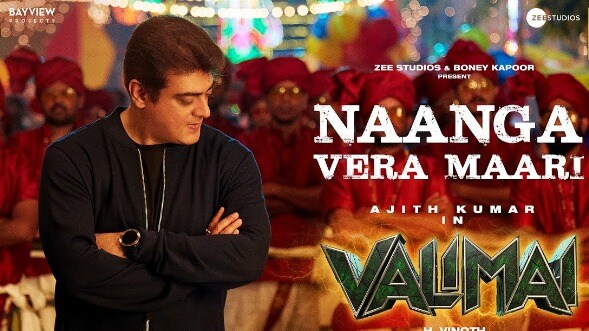 Naanga Vera Maari, the much-awaited single from Ajith-starrer Valimai, is out now