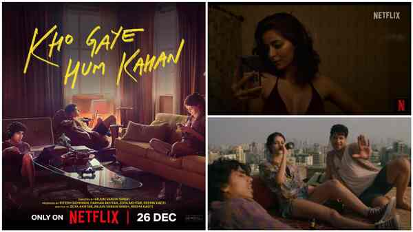 Kho Gaye Hum Kahan trailer OUT - Ananya Panday, Siddhant Chaturvedi, Adarsh Gourav dive into social media based friendships