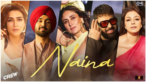 Naina song from Crew - Watch Kareena Kapoor, Tabu, Kriti Sanon groove to Diljit Dosanjh, Badshah’s music