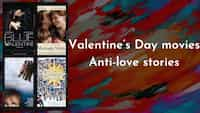 Valentine’s Day movies: Anti-love stories that prove you’re better off single