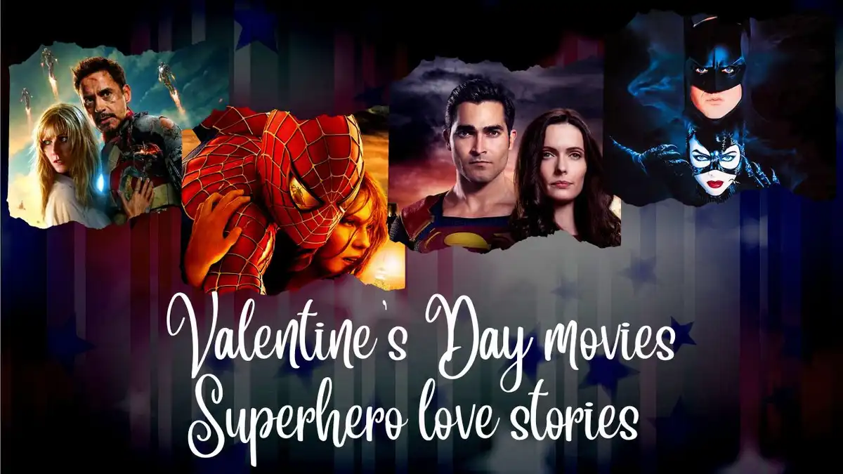 Valentine’s Day Movies: Superhero love stories