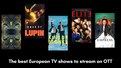 The best European TV shows to stream on OTT