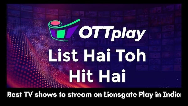 Best TV shows to stream on Lionsgate Play in India