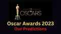 Oscars 2023: Our predictions for who should and will win this year