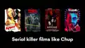Serial killer films like Chup