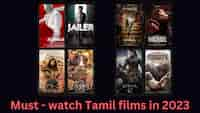 Must - watch Tamil films in 2023