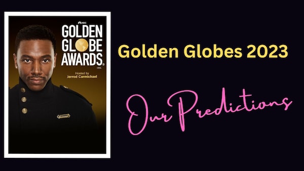 Golden Globes 2023: Our predictions for who will and should win this year