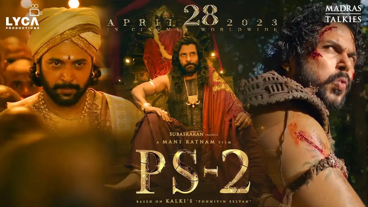 Mani Ratnam's Ponniyin Selvan 2 to hit screens on April 28; no change in release date
