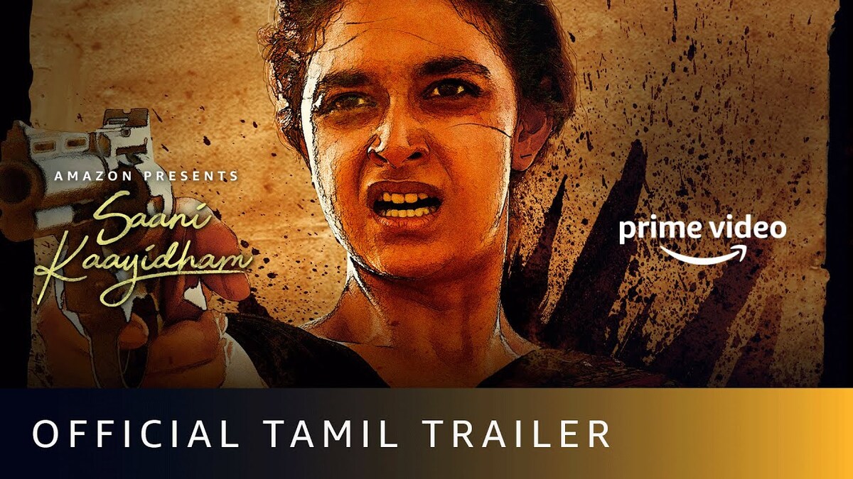 Saani Kaayidham trailer: Keerthy Suresh and Selvaraghavan starrer is a ...