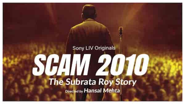 Scam 3 finally announced! Hansal Mehta is all set for Scam 2010: The Subrata Roy Saga - Here’s the latest update