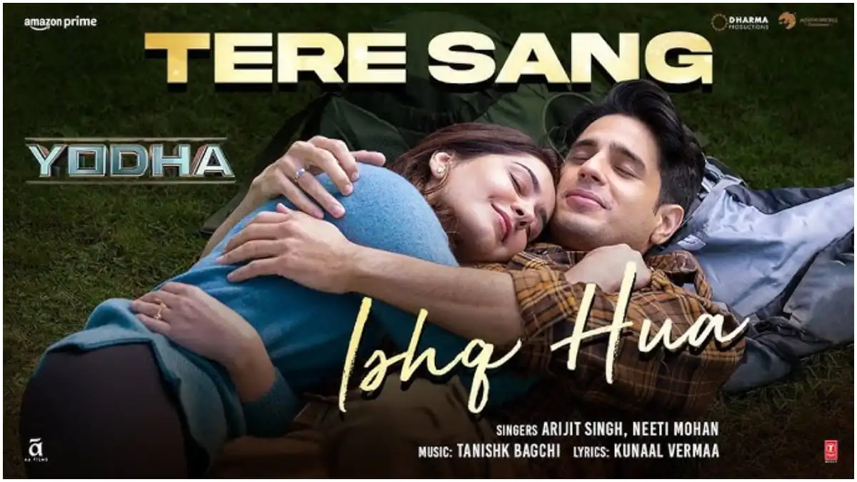 Yodha song Tere Sang Ishq Hua out! Sidharth Malhotra, Raashii Khanna and team have a gift for Arijit Singh fans