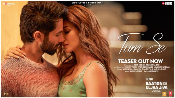 Tum Se song teaser from Teri Baaton Mein Aisa Uljha Jiya shows Kriti Sanon, Shahid Kapoor in love – Watch