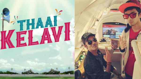 Thaai Kelavi from Thiruchitrambalam: Anirudh reveals update on the first single release from the Dhanush-starrer