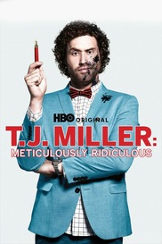 T.J. Miller: Meticulously Ridiculous